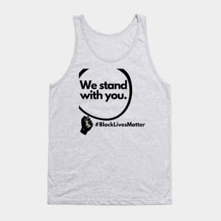 We Stand With You black lives Matter Tank Top